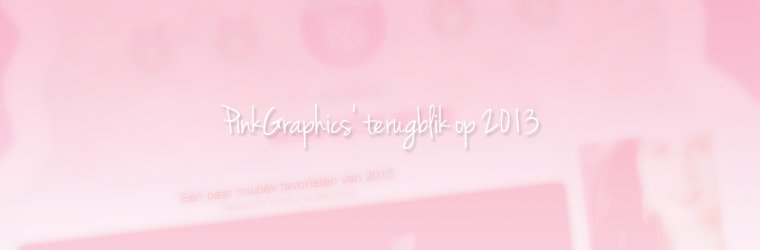PinkGraphics’ terugblik op 2013
